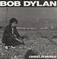 Bob Dylan : Unbelievable